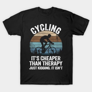 Cycling Is Cheaper Than Therapy Joke Funny Cyclist Gift Biking T-Shirt